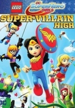Lego DC: Супердевочки. Школа Суперзлодеев — Lego DC Super Hero Girls: Super-Villain High (2018)